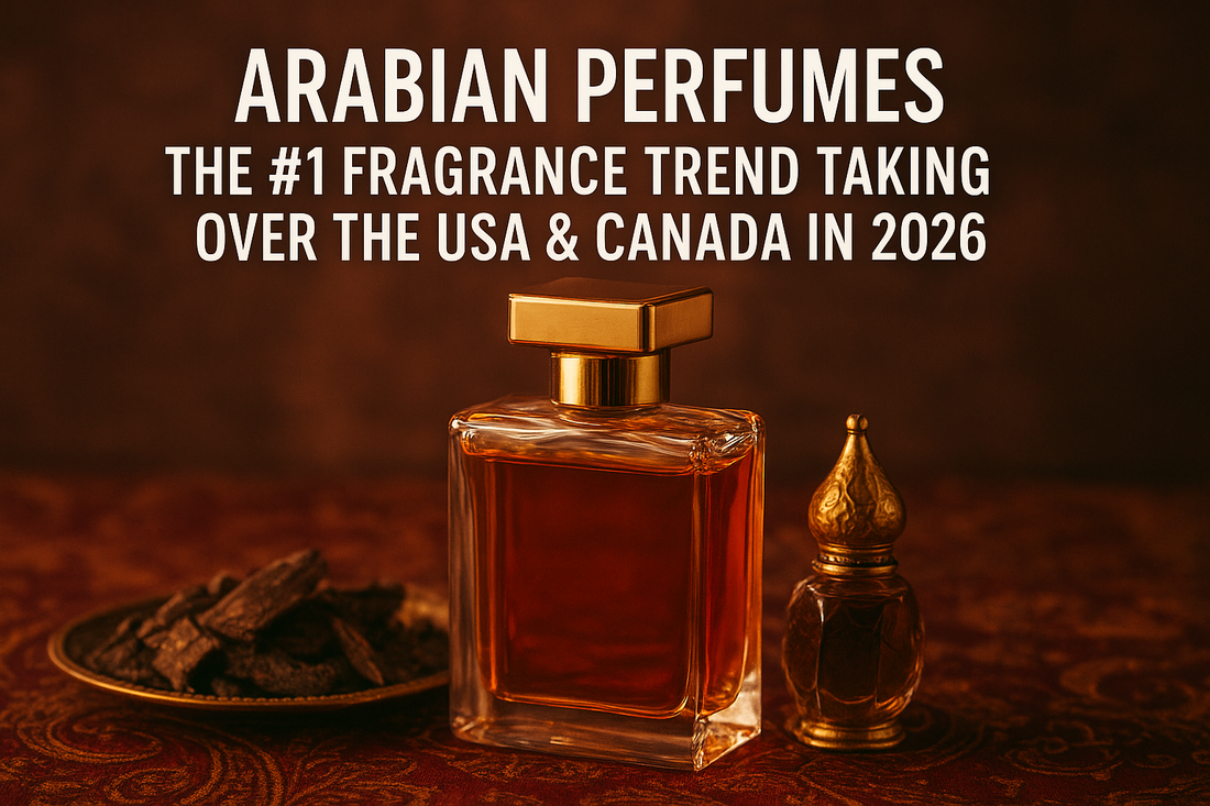 Why Arabian Perfumes Are Set to Dominate the USA & Canada in 2026